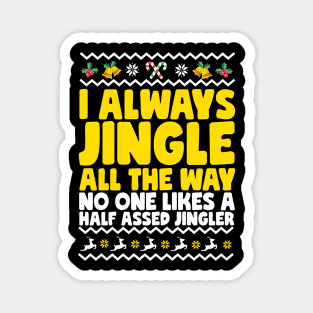 I Always Jingle All The Way Funny Ugly Christmas Magnet