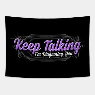 Keep talking I'm diagnosing you Tapestry