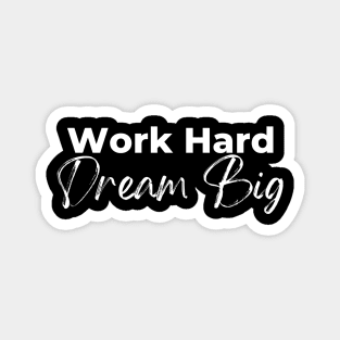 Work Hard Dream Big Magnet