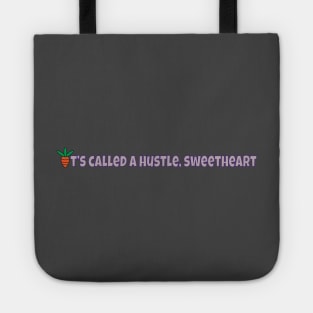 It's Called A Hustle, Sweetheart Tote