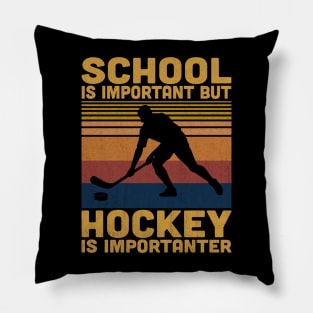 School Is Important But Hockey Is Importanter Retro Hockey Lover Pillow