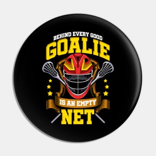 Behind Every Good Goalie Is An Empty Net Lacrosse Pin