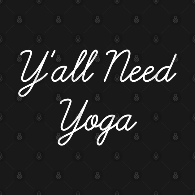 Y'All Need Yoga by GrayDaiser