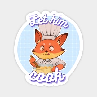 Let Him Cook - Baking Fox Magnet