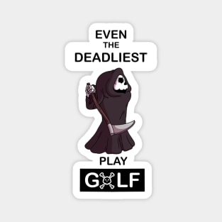 Even the deadliest play Golf Magnet