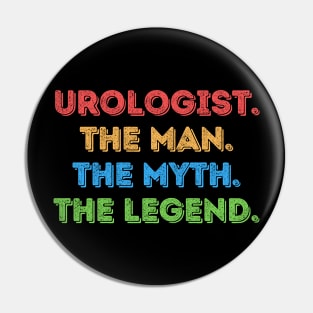 Urologist The Man The Myth The Legend Pin