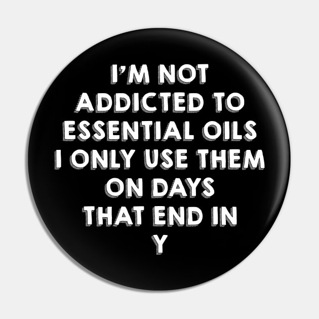 I'm not addicted to essential oils Pin by martinyualiso