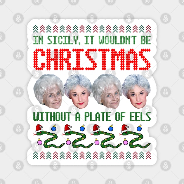 Golden Girls Ugly Christmas Sweater Design--In Sicily, It Wouldn't By Christmas Without a Plate of Eels Magnet by Xanaduriffic