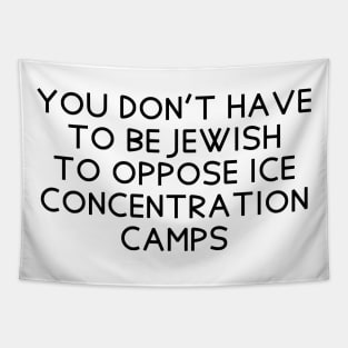 You don't have to be Jewish to oppose ICE concentration camps Tapestry