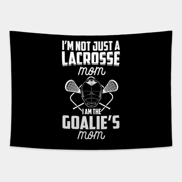 I'm Not Just A Lacrosse Mom I'm The Goalie's Mom LAX Goalie design Tapestry by nikkidawn74