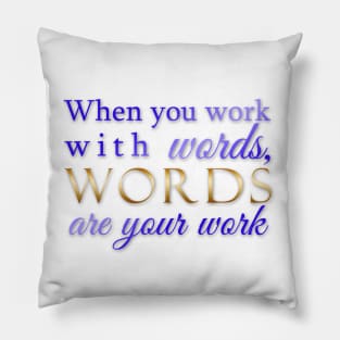 Words are your work - blue and gold Pillow