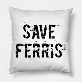 SAVE FERRIS Pillow