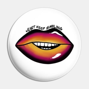 Just Keep Smiling Pin