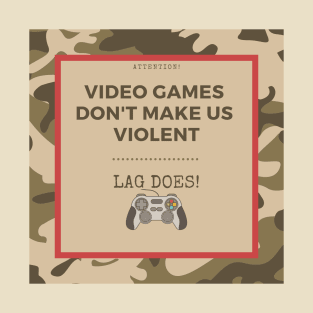 Video games don't make us violent! T-Shirt