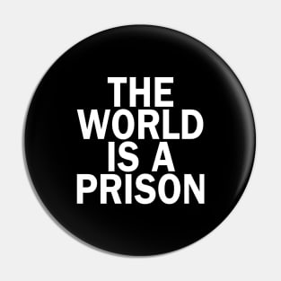 The World is a Prison Pin