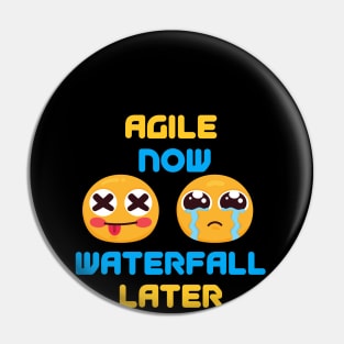 Agile Now, Cry Later Pin