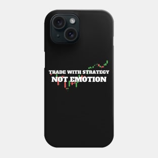 Trade with strategy, Not emotion Phone Case