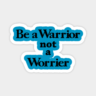 Be a warrior Magnet