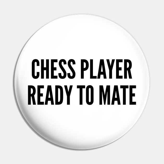 Cute - Chess Player Ready To Mate - Funny Joke geeky Humor Quotes Slogan Pin by sillyslogans