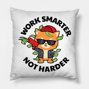 Funny cat Work smarter not harder Pillow