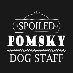 Spoiled Pomsky dog staff T-Shirt