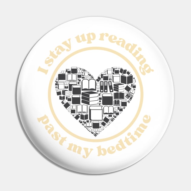 I Stay Up Reading Past My Bedtime Pin by TheBookishBard