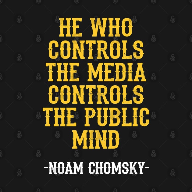 He who controls the media controls the public mind, quote. We need more Noam Chomsky. Fight against power. Question everything. Read Chomsky. Mass media, propaganda. by IvyArtistic