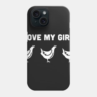 I Love My Girls | Funny Chicken Farmer Phone Case