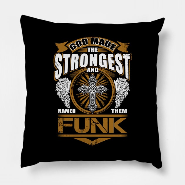 Funk Name T Shirt - God Found Strongest And Named Them Funk Gift Item Pillow by reelingduvet