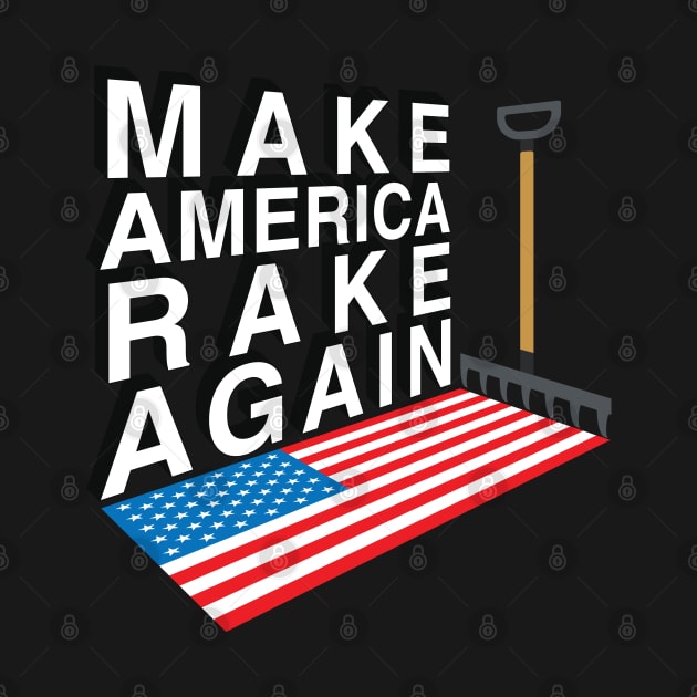 Make America Rake Again by stuffbyjlim