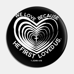 "He First Loved Us" 1 John 4:19 Pin