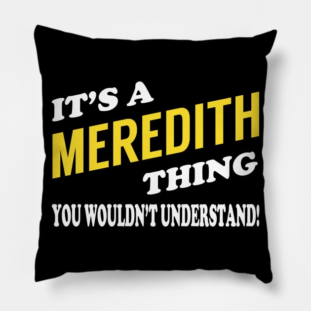 Its MEREDITH Thing You Wouldnt Understand Pillow by Nap