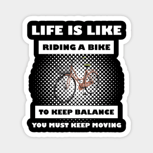 Life Is Like Riding A Bike Magnet