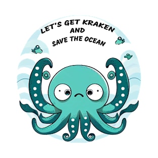 Let's get kraken and save the ocean T-Shirt