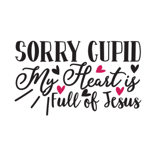 Sorry Cupid My Heart is Full of Jesus T-Shirt