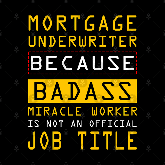 Mortgage Underwriter Badass Miracle Worker by LindaMccalmanub