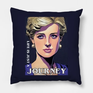 Life is Just a Journey - Quote - Princess Diana Pillow