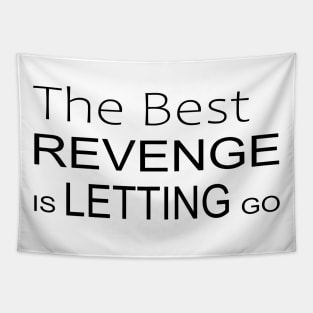 The best revenge is letting go Inspirational Apparel Tapestry