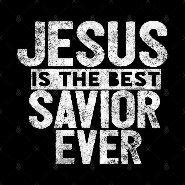 Jesus Is The Best Savior Ever Religious Christian by Happy - Design