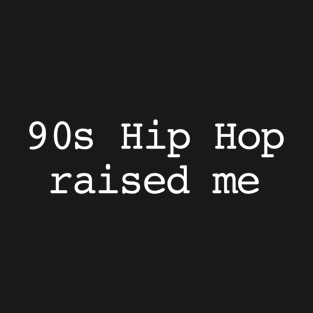 90s Hip Hop Raised T-Shirt