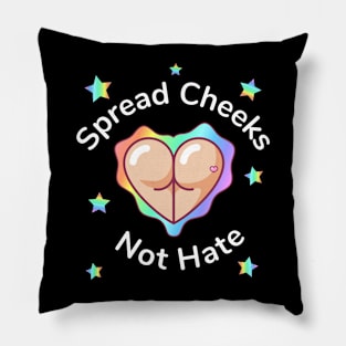 Spread Cheeks Not Hate Pillow