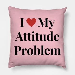 I heart my attitude problem Pillow