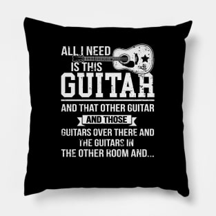 All I Need Is This Guitar Funny Acoustic Guitarist Pillow