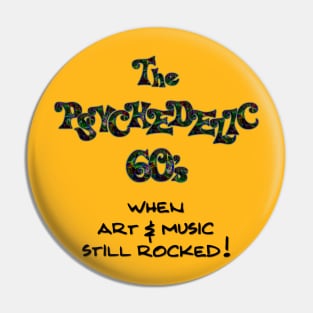 The Psychedelic 60's When Art & Music Still Rocked 1960's Hippie Pin