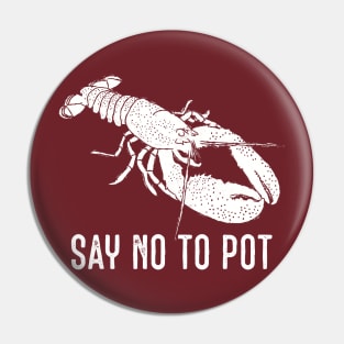 Say No to Pot Funny Lobster Graphic Pin