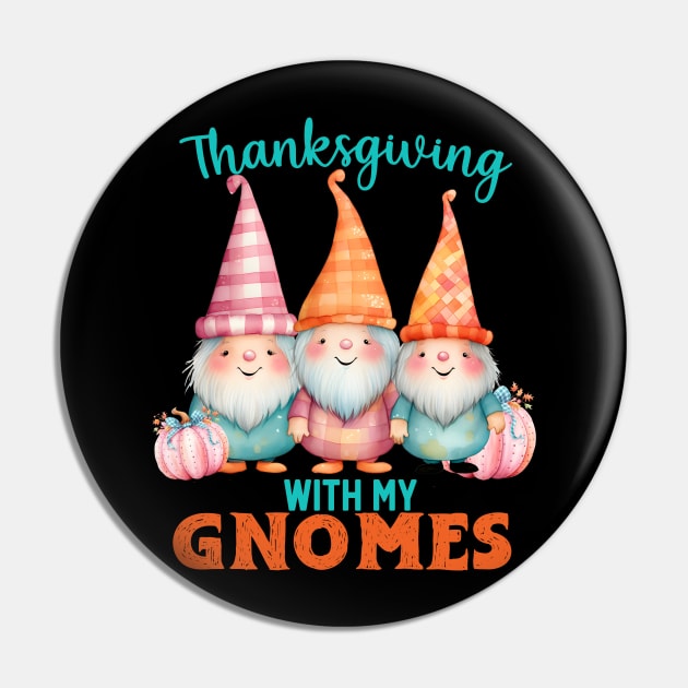 Thanksgiving With My Gnomes Pin by albaley