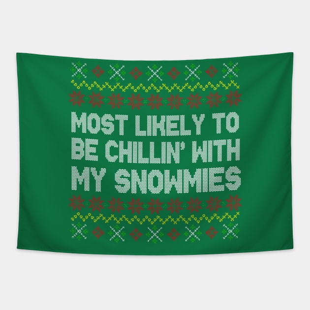 Most Likely To Be Chillin' With My Snowmies Tapestry by E