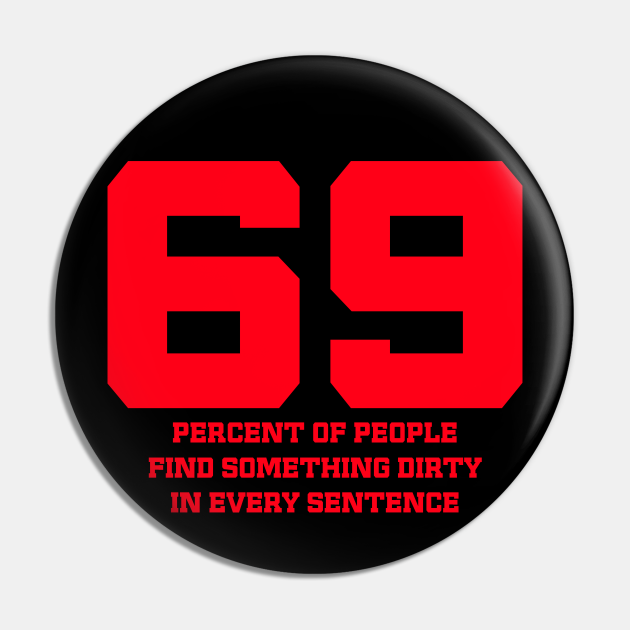 Sexy RED 69 Funny Sassy Erotic Quote - 69 - Pin | TeePublic Sexy RED 69 Funny Sassy Erotic Quote - 69 - Pin | TeePublic