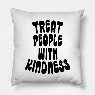 Treat People with Kindness Pillow