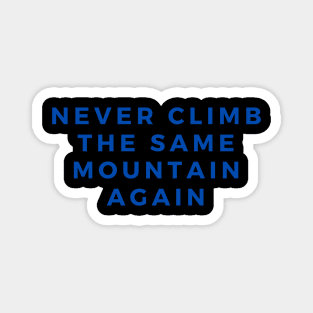 Never Climb The Same Mountain Magnet